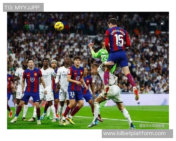 西甲精彩对决切尔西逆转巴萨全场沸腾十大进球回顾